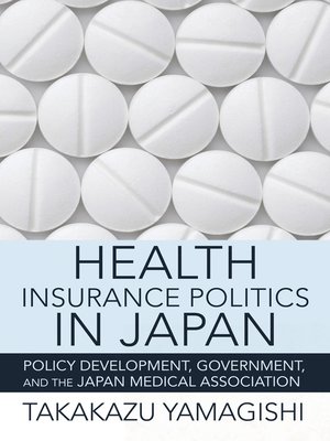 cover image of Health Insurance Politics in Japan
